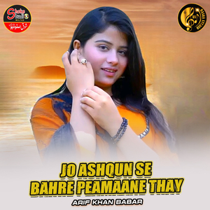 Jo Ashqun Se Bahre Peamaane Thay (1)