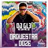 DJ GL3 - ORQUESTRA DO DOZE (feat. MC 7 BELO, MC VL ORIGINAL & DJ VINI DA ZO)