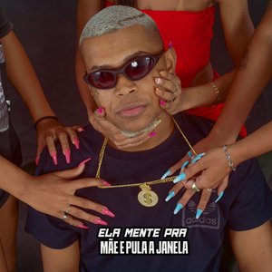 Ela Mente pra Mãe e Pula a Janela