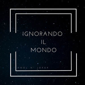 Ignorando il mondo
