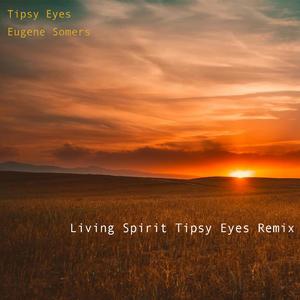 Living Spirit (feat. Eugene Somers) (Tipsy Eyes Remix)