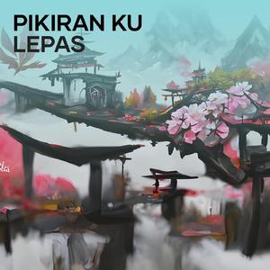 Pikiran ku Lepas