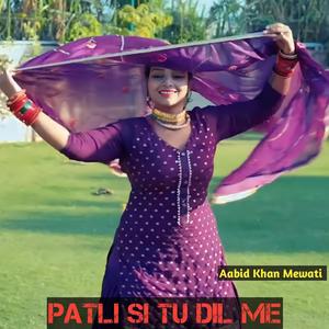 Patli Si Tu Dil Me