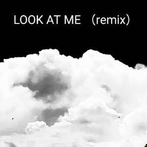 LOOK AT ME(remix)