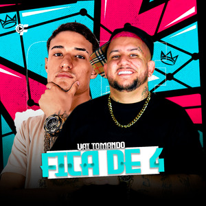 Vai Tomando Fica de 4