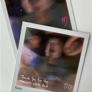 Thank You For The Moments We've Had