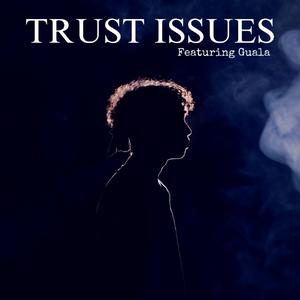 Trust Issues (feat. Guala)