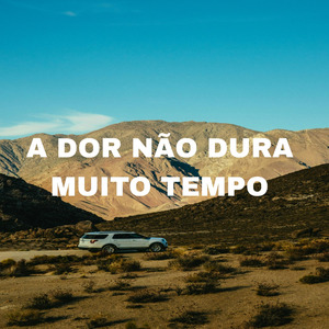 A Dor Não Dura Muito Tempo