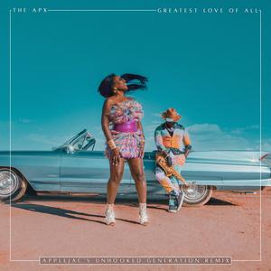 Greatest Love of All (Applejac's Unhooked Generation Remix)