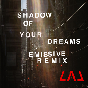 Shadow Of Your Dreams (Emissive Remix)