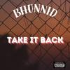 Bhunnid - Take It Back