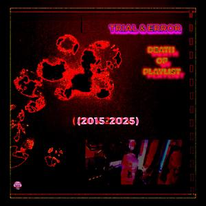 Trial & Error: Death of Playlist