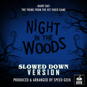 Rainy Day (From "Night In The Woods") (Slowed Down)