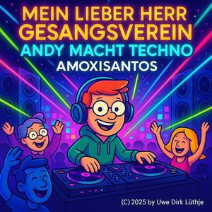 Mein lieber Herr Gesangsverein – Andy macht Techno (Wumwum Version)