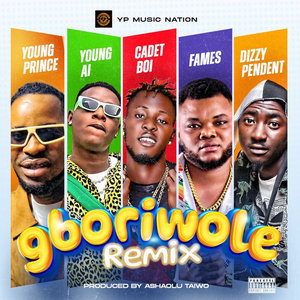 Gboriwole (feat. Fames, Cadet boi, FUAD & Young AI)