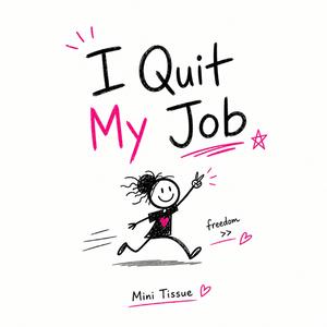 I Quit My Job