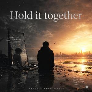 Hold it together.