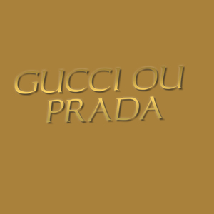Gucci ou Prada