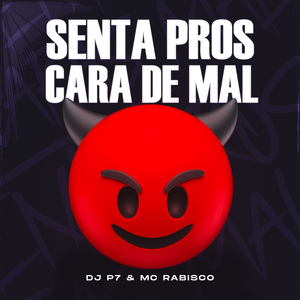 Senta Pros Caras De Mal