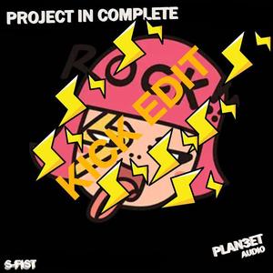 Project In Complete (Kick Edit)