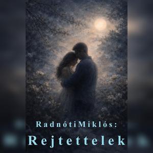 Radnóti Miklós: Rejtettelek