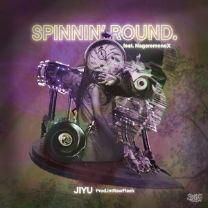 SPINNIN' ROUND. (feat. 流れ者X)
