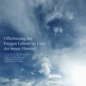 Offenbarung des Ewigen Lebens im Licht der neuen Himmel - Ein Lied über die Offenbarung des Sohnes im Licht der neuen Himmel – wo das Leben aus dem Mund hervorgeht, das lebendige Wort des Vaters, sichtbar im Geist der Wahrheit.