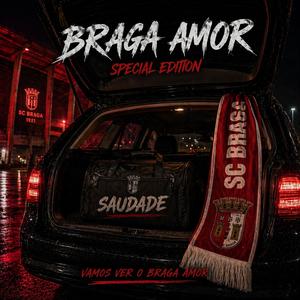vamos ver o Braga amor(special edition)