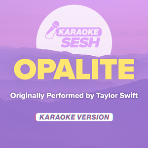 Opalite (Originally Performed by Taylor Swift) (Karaoke Version)