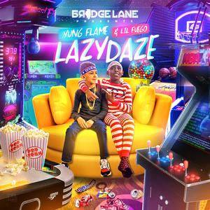 Lazy Daze (feat. Yung Flame & Lil Fuego)