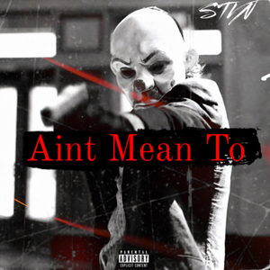 Aint Mean To