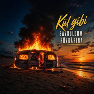 Kül Gibi Savruldum Rüzgârına