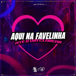 Aqui na Favelinha X Até o Dia Clarear