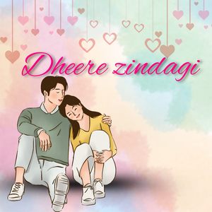 Dheere zindagi