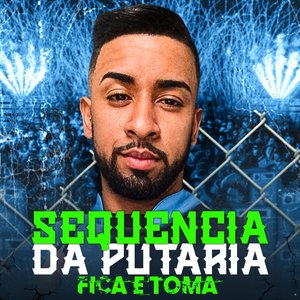 Sequência da Putaria: Fica e Toma (feat. Mc Magrinho)