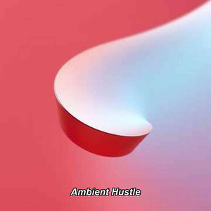 Ambient Hustle