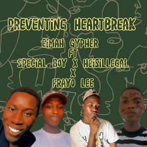 Preventing heartbreak (feat. FrayoLee,Heisillegal & Special boy )