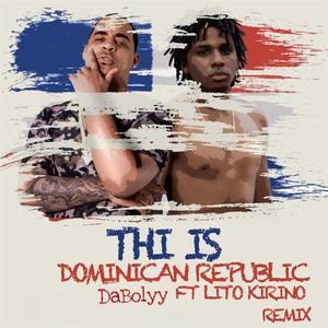This is Dominican Republic (feat. DaBolyy & Lito Kirino) (Remix)