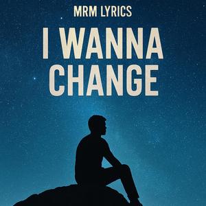 I Wanna Change