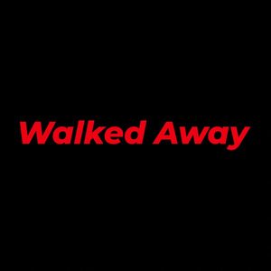 Walked Away