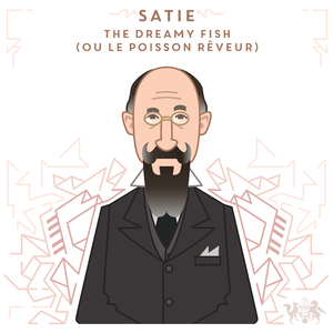 Satie: The Dreamy Fish (Ou Le Poisson rêveur)