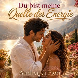 Du bist meine Quelle der Energie