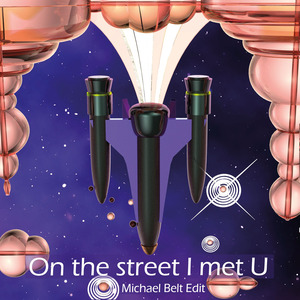 On the Street I Met U (Michael Belt Edit)