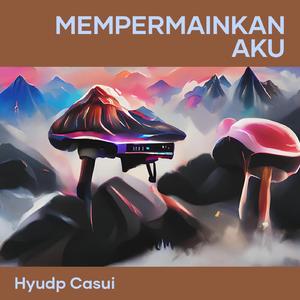 Mempermainkan Aku