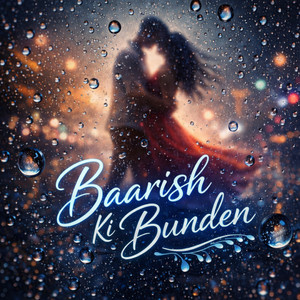 Baarish Ki Bunden