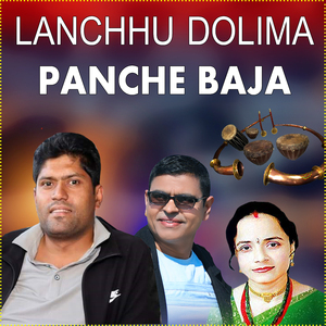Lanchhu Dolima Panche Baja