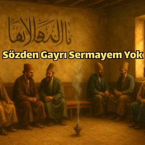 Sözden Gayrı Sermayem Yok