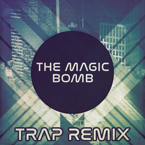 The Magic Bomb (Questions I Get Asked) [Trap Remix]