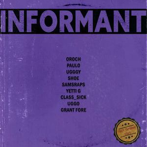 Informant (feat. Bob Soss, UGGGY, Stix, samsraps, Yetti G, Uggo, SHOE, Paulo, Class_Sick & Grant Fore)