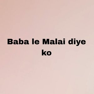 Baba Le Malai Diye Ko